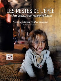 Les restes de l'épée - les Arméniens cachés et islamisés de Turquie