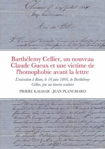 Barthélemy Cellier, un nouveau Claude Gueux et une victime de l'homophobie avant la lettre : L'exécution à Riom, le 16 juin 1866, de Barthélemy Cellier, par un témoin oculaire
