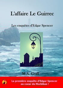 Les enquêtes d'Edgar Spencer - l'affaire Le Guirrec