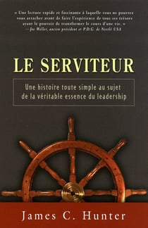 Le serviteur - une histoire toute simple au sujet de la véritable essence du leadership