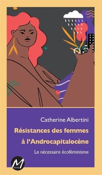 Résistances des femmes à l'Androcapitalocène : le nécessaire écoféminisme