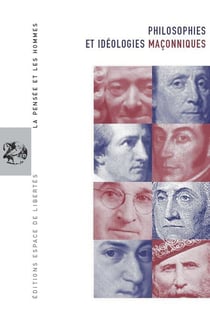 La pensée et les hommes Tome 66 : philosophies et idéologies maçonniques