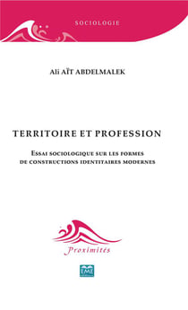 Territoire et profession - essai sociologique sur les formes de constructions identitaires modernes