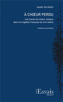 À Choeur perdu : Le traces du choeur antique dans la tragédie française du XVIIe siècle