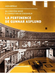 La pertinence de Gunnar Asplund - du cimetière sud de Stockholm à l'exposition de 1930