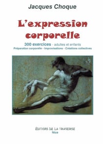 L'expression corporelle, 300 exercices, adultes et enfants