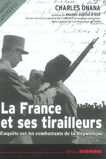La France et ses tirailleurs - enquête sur les combattants de la République