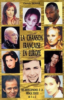 La chanson française en europe - des francophones à la french touch de a à z