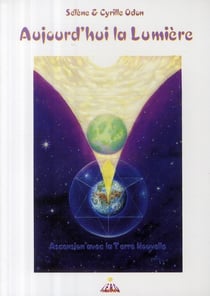 Aujourd'hui la lumière - ascension avec la terre nouvelle