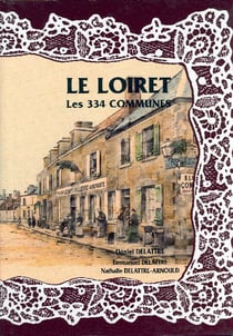 Le Loiret - les 334 communes