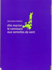 Eli Marion - le camisard aux semelles de vent