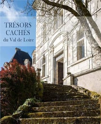 Trésors cachés du Val de Loire