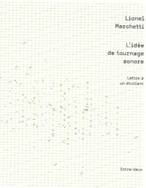 L'idée de tournage sonore - lettre à un étudiant