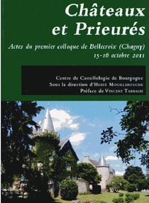Châteaux et prieurés - actes du premier colloque de bellecroix