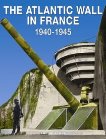 The Atlantic wall in France : 1940-1945