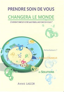 Prendre soin de vous changera le monde - comment faire de votre quotidien, une force en vous ?