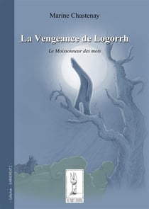 La vengeance de logorrh - le moissonneur des mots