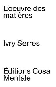 Ivry Serres : l'oeuvre des matières