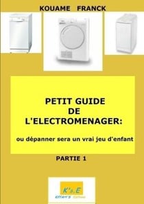 Petit guide de l'éctromenager ou dépanner sera un jeu d'enfant