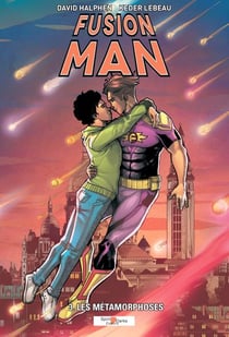 Fusion Man Tome 3 : les métamorphoses