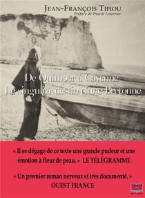 De Quimper à Cayenne - le singulier destin d'une Bretonne