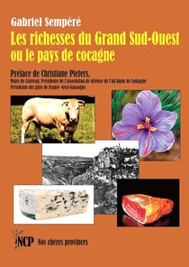 Les richesses du Grand Sud-Ouest ou le pays de cocagne