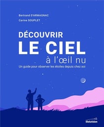 Découvrir le ciel à l'oeil nu : Un guide pour observer les étoiles depuis chez soi