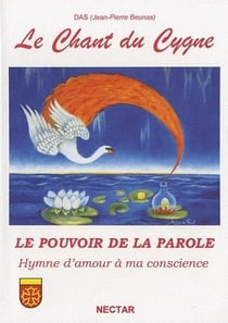Le chant du cygne - le pouvoir de la parole - hymne d'amour à ma conscience
