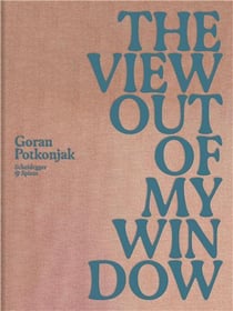 Goran Potkonjak : The view out of my window