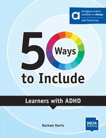 50 Ways to include : 50 Ways to Include Learners with ADHD