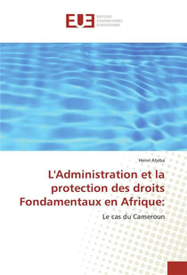 L'administration et la protection des droits fondamentaux en afrique:
