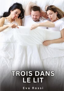 Trois dans le Lit : Nouvelles Érotiques de Sexe Tabou pour Adultes