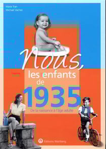 Nous, les enfants de : 1935 - de la naissance à l'âge adulte