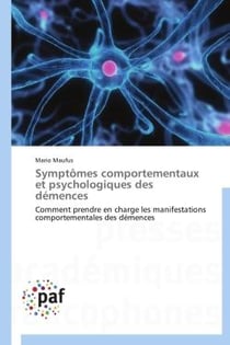 Symptômes comportementaux et psychologiques des démences - comment prendre en charge les manifestations comportementales des démences