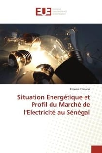 Situation Energétique et Profil du Marché de l'Electricité au Sénégal