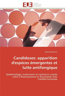 Candidoses: apparition d'especes emergentes et lutte antifongique - epidemiologie, traitements et re