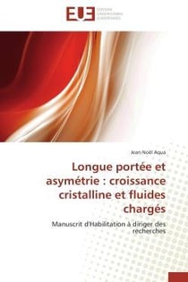 Longue portee et asymetrie : croissance cristalline et fluides charges - manuscrit d'habilitation a
