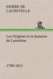 Les origines et la jeunesse de lamartine 1790-1812