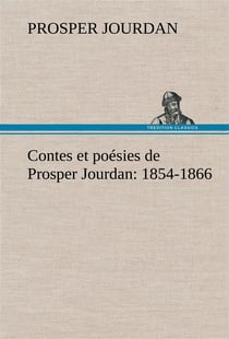 Contes et poesies de prosper jourdan: 1854-1866