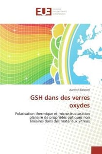Gsh dans des verres oxydes - polarisation thermique et microstructuration planaire de proprietes opt