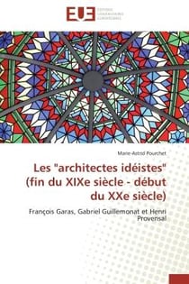 Les "architectes idéistes"  (fin du XIXe siècle - début du XXe siècle)