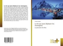 La foi qui peut deplacer les montagnes - la puissance de dieu