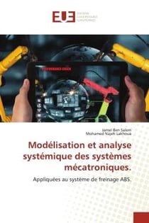 Modélisation et analyse systémique des systèmes mécatroniques. : Appliquées au système de freinage ABS.