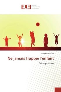 Ne jamais frapper l'enfant : Guide pratique