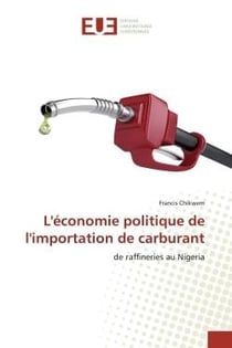 L'économie politique de l'importation de carburant : de raffineries au Nigeria