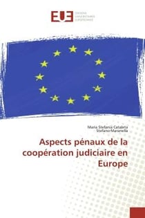 Aspects pénaux de la coopération judiciaire en Europe