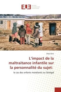 L'impact de la maltraitance infantile sur la personnalité du sujet: