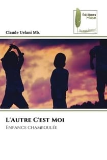L'Autre C'est Moi : Enfance chamboulée