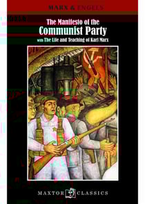 The manifesto of the communist party - with the life et teaching of Karl Marx
