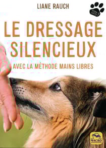 Le dressage silencieux - avec la méthode mains libres (2e édition)